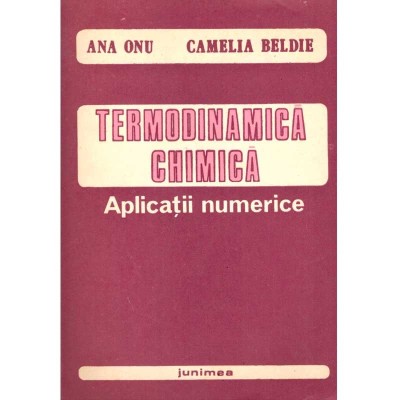 Ana Onu, Camelia Beldie - Termodinamica chimica. Aplicatii numerice - 136595 foto