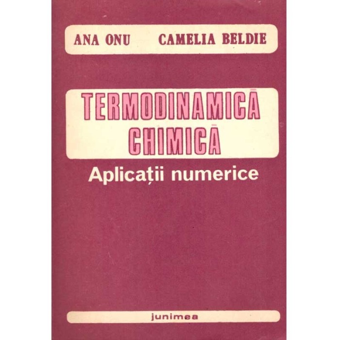 Ana Onu, Camelia Beldie - Termodinamica chimica. Aplicatii numerice - 136595