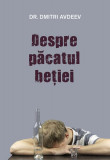 Despre păcatul beţiei - Paperback brosat - prof. dr. Dmitri Avdeev - Sophia