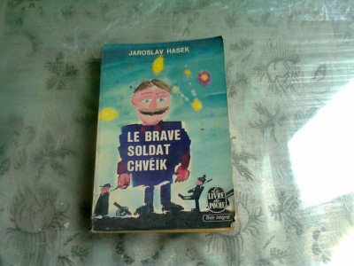 LE BRAVE SOLDAT CHVEIK - JAROSLAV HASEK (CARTE IN LIMBA FRANCEZA) foto