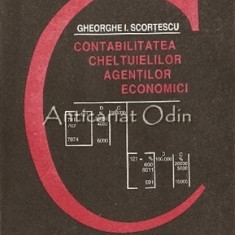 Contabilitatea Cheltuielilor Agentilor Economici - Gheorghe I. Scortescu