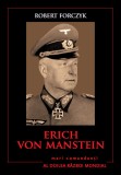 Erich Von Manstein. Mari comandanți &icirc;n al Doilea Război Mondial