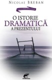Cumpara ieftin O istorie dramatica a prezentului/Nicolae Breban