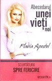 ABECEDARUL UNEI VIETI NOI. SCURTATURA SPRE FERICIRE-FLAVIA APOSTOL-358664