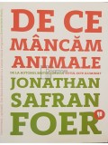 Jonathan Safran Foer - De ce mancam animale (Editia: 2018)