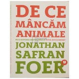 Jonathan Safran Foer - De ce mancam animale (Editia: 2018)