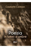 Poezia in lumini si umbre - Constantin Cublesan