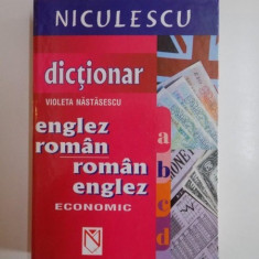 DICTIONAR ENGLEZ ROMAN - ROMAN ENGLEZ ECONOMIC de VIOLETA NASTASESCU , EDITIA A DOUA , 2004