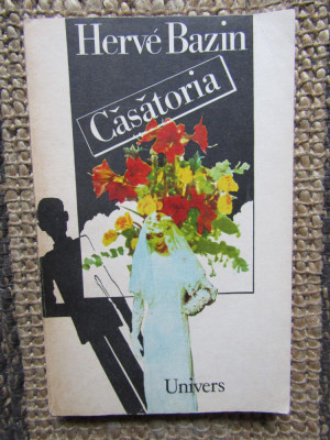 Casatoria - Herve Bazin - Editura Univers - 1984 foto