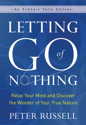 Letting Go of Nothing: Relax Your Mind and Discover the Wonder of Your True Nature foto