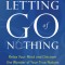 Letting Go of Nothing: Relax Your Mind and Discover the Wonder of Your True Nature