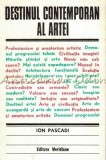 Destinul Contemporan Al Artei - Ion Pascadi - Tiraj: 4160 Exemplare