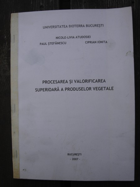 PROCESAREA SI VALORIFICAREA SUPERIOARA A PRODUSELOR VEGETALE - NICOLE LIVIA ATUDOSIEI