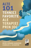 Alte 101 tehnici favorite ale terapiei prin joc | Heidi Kaduson, Charles Schaefer, Trei