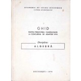GHID PENTRU PREGATIREA CANDIDATILOR LA CONCURSUL DE ADMITERE 1978. DISCIPLINA ALGEBRA-CATEDRA DE MATEMATICI-331382