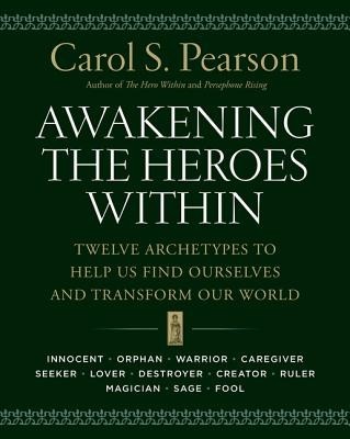 Awakening the Heroes Within: Twelve Archetypes to Help Us Find Ourselves and Transform Our World foto