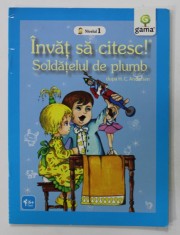 SOLDATELUL DE PLUMB , dupa H.C. ANDERSEN , SERIA &#039;&#039; INVAT SA CITESC ! &#039;&#039; , 2009