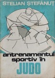 Antrenamentul Sportiv in Judo - Stelian Stefanut - Carte Romana - 1983 - Editura Scrisul Romanesc - 407 pagini - Stare Buna