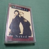 CASETA AUDIO SCARLET-NAKED RARA!!ORIGINALA EUROSTAR