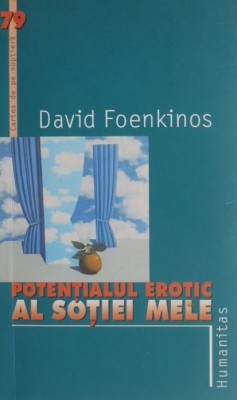 Potentialul erotic al sotiei mele - David Foenkinos foto