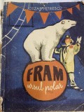 Fram Ursul Polar - Cezar Petrescu, Ilustratii N. Popescu, 1959, Editura Tineretului, Carte Copii Educativa, Editie Ilustrata