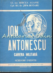Ion Antonescu. Cariera Militara - Mircea Agapie, Jipa Rotaru foto