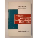 Anastasie Iordache - Viața politică &icirc;n Rom&acirc;nia: 1910-1914