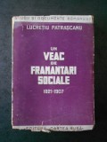 LUCRETIU PATRASCANU - UN VEAC DE FRAMANTARI SOCIALE 1821-1907 (1945)