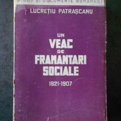 LUCRETIU PATRASCANU - UN VEAC DE FRAMANTARI SOCIALE 1821-1907 (1945)