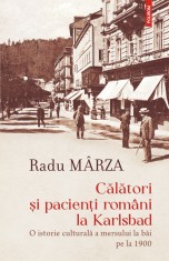 Calatori si pacienti romani la Karlsbad. O istorie culturala a mersului la bai pe la 1900 - Polirom
