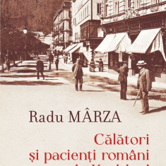 Călători și pacienți români la Karlsbad. O istorie culturală a mersului la băi pe la 1900