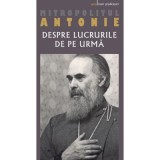 Despre lucrurile de pe urma - Mitropolitul Antonie de Suroj