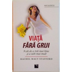VIATA FARA GRIJI, 9 CAI DE A TRAI MAI BINE SI A IUBI MAI MULT de RACHEL MACY STAFFORD, 2016