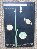 Viața &icirc;n Cosmos - Ion Pascaru (colecția ȘTIINȚA &Icirc;NVINGE)