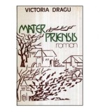 Victoria Dragu Dimitriu - Mater Priensis - roman - 121088