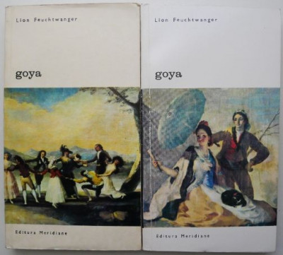 Goya (2 volume) &amp;ndash; Lion Feuchtwanger foto