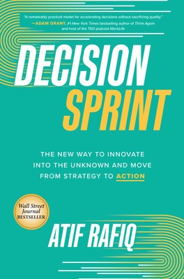 Decision Sprint: The New Way to Innovate Into the Unknown and Move from Strategy to Action foto