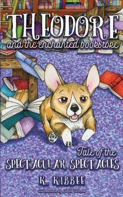 Tale of the Spectacular Spectacles: Theodore and the Enchanted Bookstore Tale of the Spectacular Spectacles: Theodore and the Enchanted Bookstore