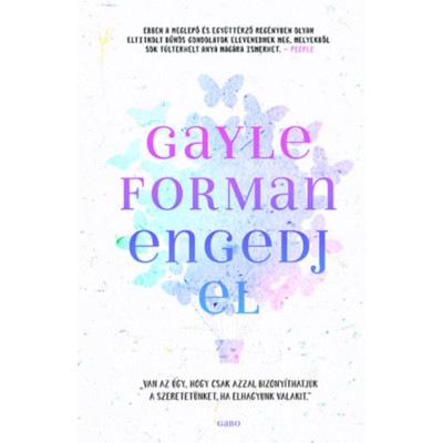 Engedj el - Gayle Forman foto