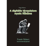 A digit&aacute;lis t&aacute;rsadalom nyolc főbűne - Puzs&eacute;r R&oacute;bert komment&aacute;rjaival - Nagy R&oacute;bert