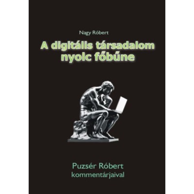 A digit&amp;aacute;lis t&amp;aacute;rsadalom nyolc főbűne - Puzs&amp;eacute;r R&amp;oacute;bert komment&amp;aacute;rjaival - Nagy R&amp;oacute;bert foto