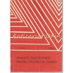 Aparate Electronice Pentru Protectia Muncii - Aurel Manea - Tiraj: 6170 Exp.