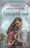 Santa Montefiore - Asteapta-ma, Litera