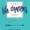 Tiny Life Changes