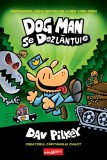 Dog Man se dezlantuie | Dav Pilkey