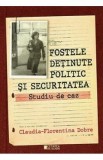 Fostele detinute politic si securitatea. Studiu de caz - Claudia-Florentina Dobre