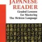 A Japanese Reader: Graded Lessons for Mastering the Written Language