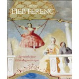 Lieb Ferenc - Egy rokok&oacute; festő Felső-Magyarorsz&aacute;gon - J&aacute;vor Anna
