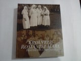 EROINELE ROMANIEI MARI. DESTINE DIN LINIA INTAI. - Fundatia Universitara Carol I