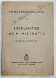 CARTEA CAMINULUI CULTURAL , NR. 12 : INDRUMATOR ADMINISTRATIV de GHEORGHE PETRESCU , ANII &#039;30
